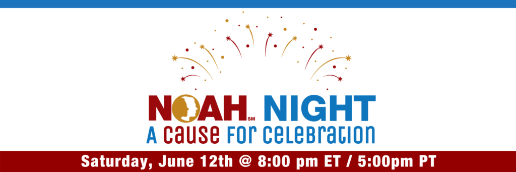 NOAH Night A Cause for Celebration Saturday, June 12th at 8:00 pm ET / 5:00 pm PT
